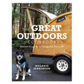 The Great Outdoors Cookbook: Over 100 Recipes for the Campground, Trail, or RV