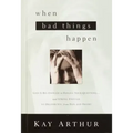 When Bad Things Happen: God Is Big Enough to Handle Your Questions . . . and Strong Enough to Deliver You from Pain and Doubt