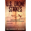 U.S. Drone Strikes: Who Reviews, Who Decides Life or Death