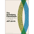 The Gutenberg Parenthesis: The Age of Print and Its Lessons for the Age of the Internet