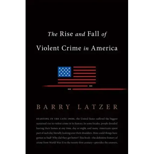 The Rise and Fall of Violent Crime in America