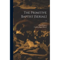 The Primitive Baptist [serial]; v.3