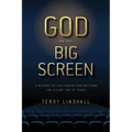 God on the Big Screen: A History of Hollywood Prayer from the Silent Era to Today