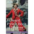 Howard Pyle's Book of Pirates, with color illustrations: Fiction, Fact & Fancy concerning the Buccaneers & Marooners of the Spanish Main