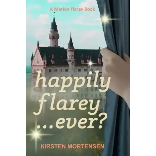 Happily Flarey...Ever?: A Marion Flarey Book