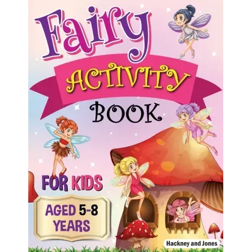 Fairy Activity Book for Kids aged 5-8 Years: Fairies colouring book for kids who love being creative. Activities also include draw your own fairy gard