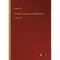 The Merry Adventures of Robin Hood: in large print