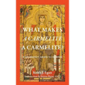 What Makes a Carmelite a Carmelite?: Exploring Carmel's Charism
