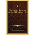 The Greatest Questions of the Bible and of Life