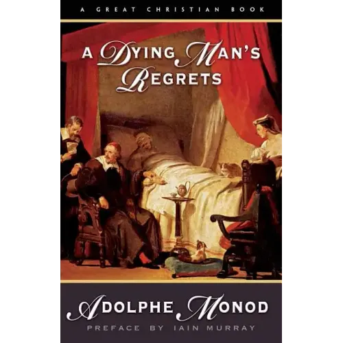 A Dying Man's Regrets: Last Words of A Dying Man to Dying Men