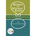 Quipus and Witches' Knots: The Role of the Knot in Primitive and Ancient Culture, with a Translation and Analysis of Oribasius de Laqueis