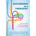 Succeeding as a Therapist: How to Create a Thriving Practice in a Changing World