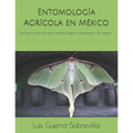 Entomología Agrícola en México: Técnicas prácticas para entomólogos e inspectores de campo