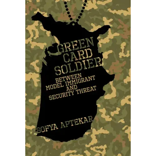 Green Card Soldier: Between Model Immigrant and Security Threat