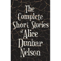 The Complete Short Stories of Alice Dunbar Nelson