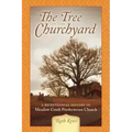 The Tree in the Churchyard: A Bicentennial History of Meadow Creek Presbyterian Church