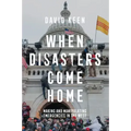 When Disasters Come Home: Making and Manipulating Emergencies in the West