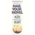 Writing Plots With Drama, Depth & Heart: Nail Your Novel