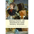 Reflections; Or Sentences and Moral Maxims