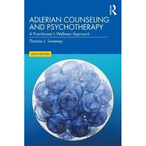 Adlerian Counseling and Psychotherapy: A Practitioner's Wellness Approach