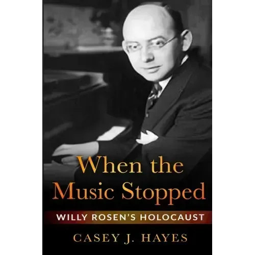 When the Music Stopped: Willy Rosen's Holocaust