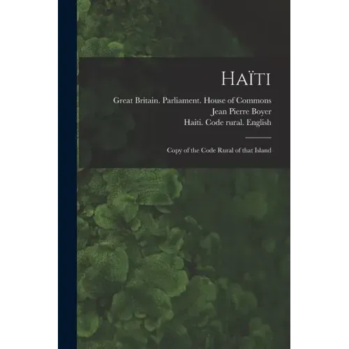 Haïti: Copy of the Code Rural of That Island