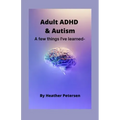 Adult ADHD & Autism: A few things I've learned