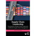Supply Chain Leadership: Developing a People-Centric Approach to Effective Supply Chain Management