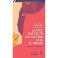La vaca que cantó una canción hacia el futuro