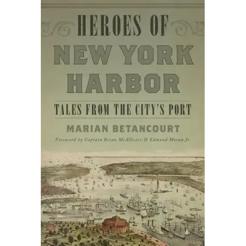 Heroes of New York Harbor: Tales from the City's Port