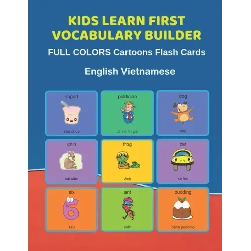 Kids Learn First Vocabulary Builder FULL COLORS Cartoons Flash Cards English Vietnamese: Easy Babies Basic frequency sight words dictionary COLORFUL p