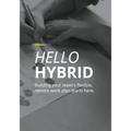 Hello Hybrid: Building your team's flexible, remote work plan starts here.