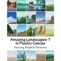 Amazing Landscapes 1: in Plastic Canvas