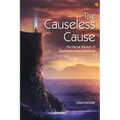 The Causeless Cause: The Eternal Wisdom of Shwetaashwatara Upanishad