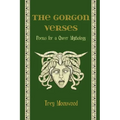 The Gorgon Verses: Poems for a Queer Mythology