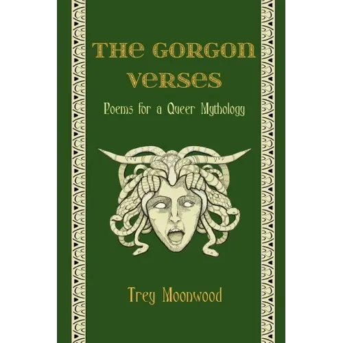 The Gorgon Verses: Poems for a Queer Mythology
