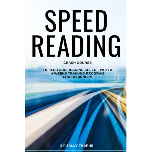 Speed Reading Crash Course: Triple Your Reading Speed - With a 4-Weeks Training Program For Beginners