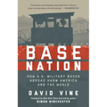 Base Nation: How U.S. Military Bases Abroad Harm America and the World