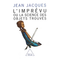 Unforeseen: The Science of Found Objects / L'Imprévu: Ou la science des objets trouvés