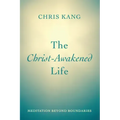 The Christ-Awakened Life: Meditation Beyond Boundaries