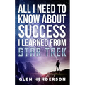 All I Need To Know About Success I Learned From Star Trek