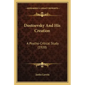 Dostoevsky And His Creation: A Psycho-Critical Study (1920)