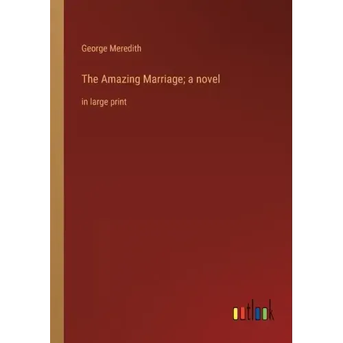 The Amazing Marriage; a novel: in large print