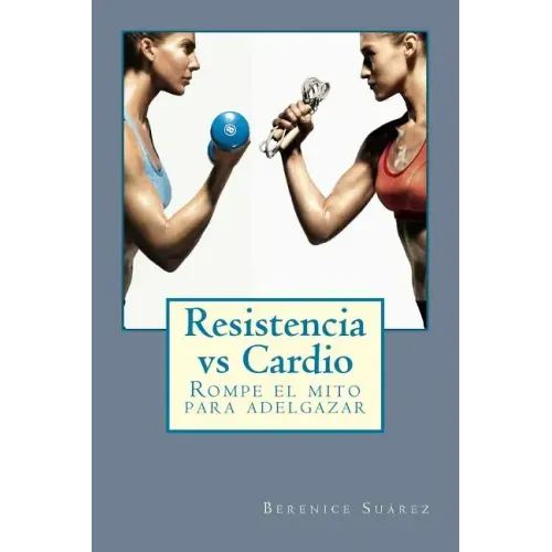 Resistencia vs Cardio: Rompe el mito para adelgazar