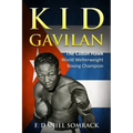 Kid Gavilan: The Cuban Hawk