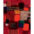 Little Dreams in Glass and Metal: Enameling in America 1920 to the Present