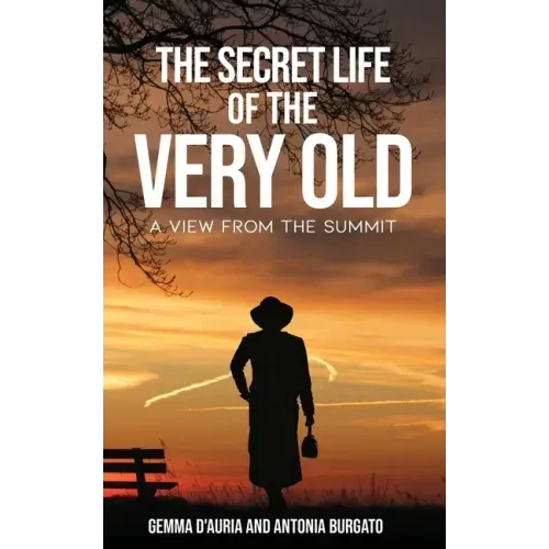 The Secret Life of the Very Old: A View from the Summit