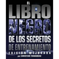 El Libro Negro de los Secretos de Entrenamiento: Edicion Mejorada