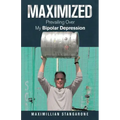 Maximized: Prevailing over My Bipolar Depression