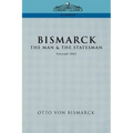 Bismarck: The Man & the Statesman, Vol. 1